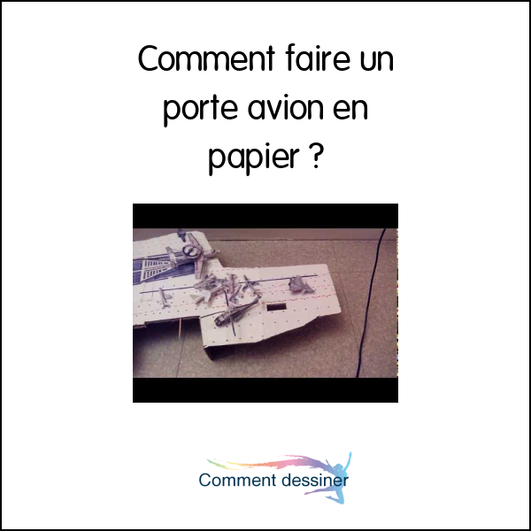 Comment faire un porte avion en papier